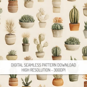 May include: A seamless digital pattern featuring watercolor illustrations of various potted cacti and succulents in shades of green, beige, and brown. The text "DIGITAL SEAMLESS PATTERN DOWNLOAD HIGH RESOLUTION - 300DPI" is displayed at the bottom.