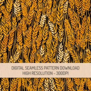 May include: Digital seamless pattern featuring stylized wheat stalks in shades of gold and cream against a black background. The image includes the text "DIGITAL SEAMLESS PATTERN DOWNLOAD HIGH RESOLUTION - 300DPI".