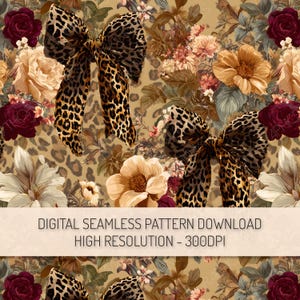May include: Digital seamless pattern featuring leopard print bows and floral elements in shades of beige, burgundy, and cream. The design includes roses, magnolias, and other flowers. The text "DIGITAL SEAMLESS PATTERN DOWNLOAD HIGH RESOLUTION - 300DPI" is displayed.