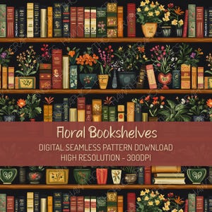 May include: A digital seamless pattern featuring floral bookshelves. The design showcases rows of books and potted flowers in various colors, set against a dark background. The text "Floral Bookshelves" is displayed prominently.