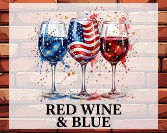 May include: DTF TRANSFER graphic featuring three wine glasses. The glasses are filled with blue liquid with gold stars, a red, white, and blue American flag design, and red liquid with gold stars. The text "RED WINE & BLUE READY TO PRESS" is also visible.