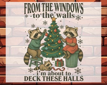 From the Windows I'm About to Deck Christmas Ready To Press, Funny Raccoon Christmas Heat Transfers