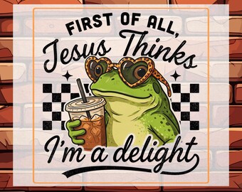 Jesus Thinks I'm A Delight Christian Frog DTF Heat Transfer, Funny Frog Religious