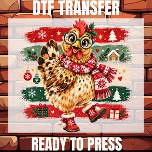 May include: A DTF TRANSFER READY TO PRESS graphic featuring a chicken wearing green glasses, a red and white snowflake scarf, and red boots. The background includes Christmas trees, ornaments, gifts, and snowflakes in red and green.