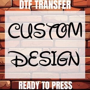 Custom Design Dtf Transfers, Personalized Logo Ready To Press, Custom Logo Heat Transfers, Your Idea Dtf Transfers, Custom DTF Print Dtf