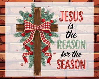 Jesus Christ Christmas DTF Ready To Press, Jesus is the Reason Christmas Cross Heat Transfer, Religious Holiday