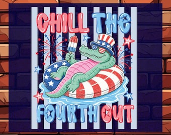 Striped Chill the Fourth Out DTF Ready To Press, Funny 4th Of July Gator