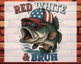 Fish Red White and Bruh 4th of July Ready To Press, 4th Of July Dtf, 4th of July Gift Dtf, Independence Day Dtf, 4th of July Kids Dtf