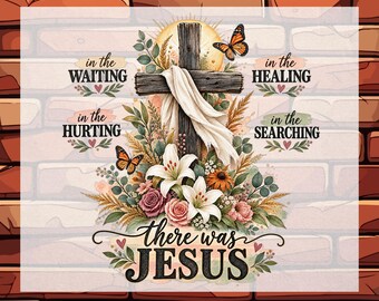 There Was Jesus Floral Cross Christian DTF Transfer, Christian Faith Ready To Press, Religious Jesus