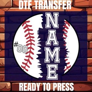 May include: A white baseball with red stitching is split in half, with the word "NAME" in large white letters on a dark blue background. The text "DTG TRANSFER" is at the top of the image, and "READY TO PRESS" is at the bottom. The number "#00" is on the baseball.