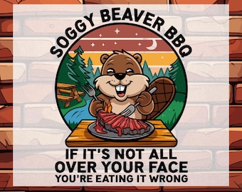 Soggy Beaver BBQ Ready To Press, Funny Beaver Dtf, Funny Sarcastic Dtf, Sarcastic Dtf, Funny Sarcastic Dtf, Gift for Men Dtf, Funny Dad