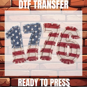 May include: DTF TRANSFER and READY TO PRESS text above and below the number "1776". The numbers are designed with a distressed American flag pattern, featuring red and white stripes and blue stars.