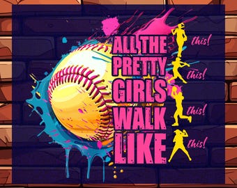 Softball Girls Ready To Press, Softball Heat Transfer, All The Pretty Girls Walk Like This Dtf, Funny Fastpitch Softball Dtf, Softball Gift