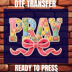 Pray Patchwork Floral Pearl Bow DTF Ready To Press: Faux Patchwork Christian Transfer