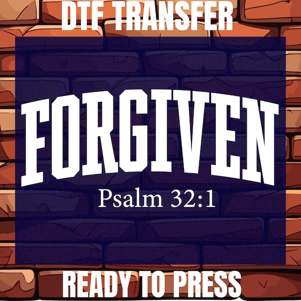 Forgiven & Faithful DTF Transfer, Psalm 32:1 Christian Ready To Press - Religious