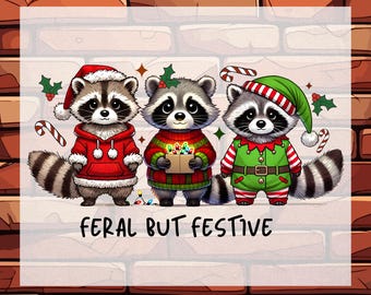 Funny Christmas Racoon DTF Ready To Press, Funny Sarcastic XmasTransfer,  Feral But Festive
