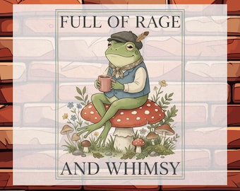 Full of Rage and Whimsy Cottagecore Funny Frog DTF Ready To Press - Frog Lover Gift