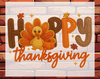 May include: A DTF transfer ready to press featuring the text Happy Thanksgiving. The letters are rendered in a brown and orange knit texture. A central turkey graphic with orange and yellow feathers sits next to a small orange pumpkin. Small leaves and stars accent the design.