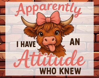 Funny Sarcastic Highland Cow DTF Heat Transfer - Apparently I Have an Attitude