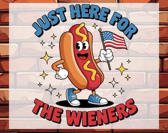 4th Of July Ready To Press, Just Here for the Wieners Dtf, 4th of July Gift Dtf, America Flag Dtf, Independence Day Dtf, American Girly