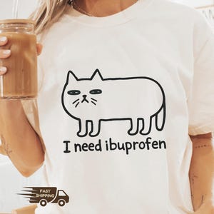 I Need Ibuprofen Cat Shirt, Funny Tired Cat Meme Tee, Minimalist Cat Drawing Shirt, Sarcastic Cat Tee, Funny Cat Meme Shirt, Cat Sweatshirt