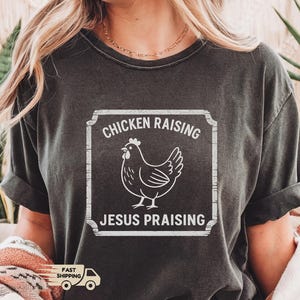 Chicken Raising Jesus Praising Shirt - Christian Farm Life Tee