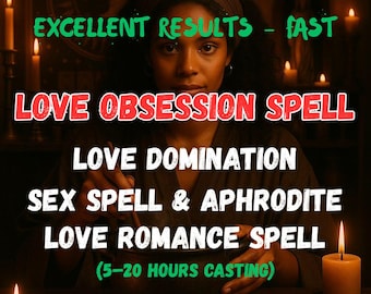 May include: An image featuring a woman with text that reads "EXCELLENT RESULTS - FAST" and "LOVE OBSESSION SPELL". Other text includes "LOVE DOMINATION", "SEX SPELL & APHRODITE", and "LOVE ROMANCE SPELL". The image also includes lit candles.