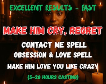 Make Him Cry, Regret, Beg for You , Super Strong Obsession & Love Spell – Make Him Love You Like Crazy, contact me spell, Fast Results