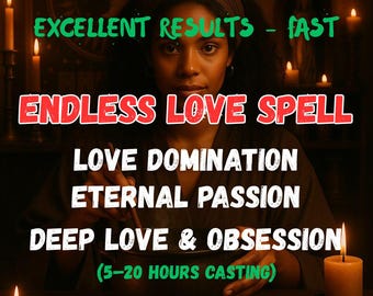 May include: An image featuring a person with text that reads "EXCELLENT RESULTS - FAST" and "ENDLESS LOVE SPELL". Other text includes "LOVE DOMINATION", "ETERNAL PASSION", and "DEEP LOVE & OBSESSION". The image also includes lit candles.