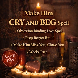 Może przedstawiać: Obraz z świecami, przedmiotem w kształcie serca i tekstem "Make Him CRY AND BEG Spell". Tekst zawiera również frazy takie jak "Obsession Binding Love Spell" i "Works Fast". Widoczna jest również pieczęć "SAME DAY".