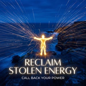 Può includere: Una figura luminosa con le braccia tese, circondata da scintille, su uno sfondo di paesaggio marino blu scuro. Le parole "RECLAIM STOLEN ENERGY" e "CALL BACK YOUR POWER" sono visualizzate in bianco, promuovendo un tema di empowerment ed energia.