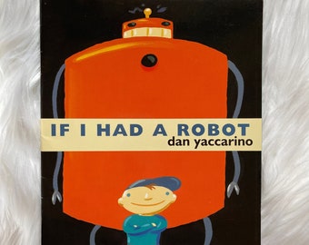 2000 If I Had A Robot by Dan Yaccarino / Softcover