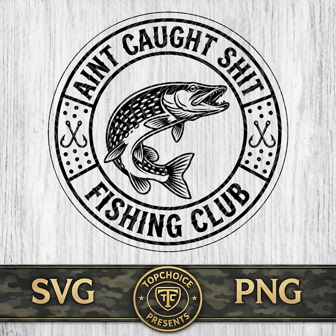 Northern Pike SVG | Muskie Ain’t Caught Shit Club PNG | Predator ...