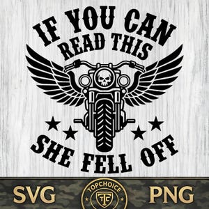 May include: Black graphic design featuring a motorcycle with a skull in the headlight, wings, and the text "IF YOU CAN READ THIS SHE FELL OFF". Includes star accents and the words "SVG" and "PNG".