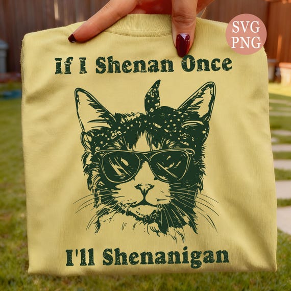 If I Shenan Once I'll Shenanigan SVG PNG, Cat Lover - Etsy