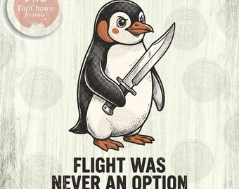 Flight Was Never An Option PNG | Retro Sarcastic Penguin Graphic | Vintage Dark Humor Bird Shirt | Chaotic Meme Sublimation Digital File