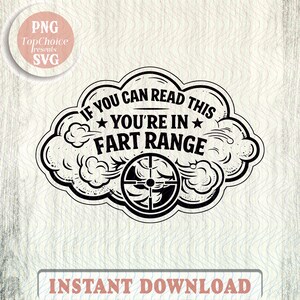 May include: A black and white graphic design featuring the text "IF YOU CAN READ THIS YOU'RE IN FART RANGE" within a cloud shape. A target graphic is in the centre. The words "INSTANT DOWNLOAD" are at the bottom.