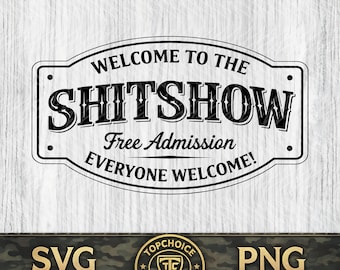 Welcome To The Shit Show SVG PNG, Sarcastic Blue Collar Shirt Design, Funny Rude Quote, Laser Engraving Hat Patch File