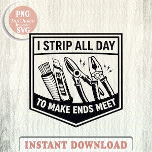 Puede incluir: Diseño gráfico en blanco y negro con herramientas: un pelacables, un cúter y unos alicates. El texto dice "I STRIP ALL DAY TO MAKE ENDS MEET". El diseño tiene forma de escudo con un logotipo "PNG TopChoice presents SVG".