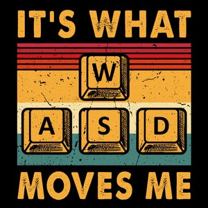 May include: A retro-style graphic with the text "It's what moves me" and a vintage-looking keyboard with the keys W, A, S, and D highlighted. The graphic has a faded, distressed look with a rainbow stripe background.