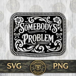 Somebody's Problem SVG Coquette Bow Floral PNG Country Western Cowgirl, Laser Engrave File Leather Hat Patch Design Vector Logo Cut File