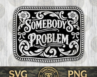 Somebody's Problem SVG Coquette Bow Floral PNG Country Western Cowgirl, Laser Engrave File Leather Hat Patch Design Vector Logo Cut File