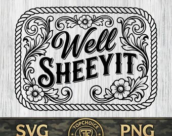 Well Sheeyit Western SVG | Southern Saying Belt Buckle DXF | Tooled Leather Style PNG | Laser Engrave Hat Patch File | Cricut