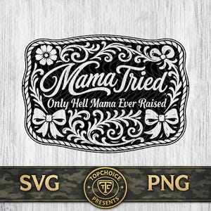 Könnte beinhalten: Schwarz-weißes rechteckiges Design mit dem Text "Mama Tried" und "Only Hell Mama Ever Raised" in einer dekorativen Schriftart. Das Design enthält florale und Schleifen-Akzente, mit den Wörtern "SVG" und "PNG" unten.