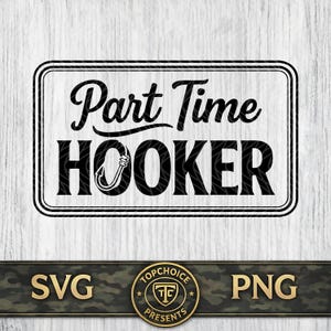 May include: Black and white rectangular sign with the words "Part Time HOOKER" in a bold, stylized font. The word "HOOKER" features a fishing hook graphic. The sign is framed with a double black border, set against a light wood grain background.