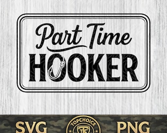 Part Time Hooker Fishing SVG PNG, Funny Weekend Hooker Bass Trout Design, Laser Engraving Leather Hat Patch Cut File