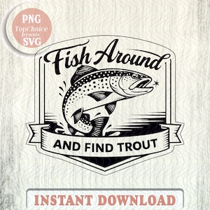 Pode incluir: Design gráfico a preto e branco com uma truta a saltar da água, com o texto "Fish Around AND FIND TROUT". O design inclui uma faixa e uma borda decorativa. As palavras "Instant Download" estão na parte inferior.