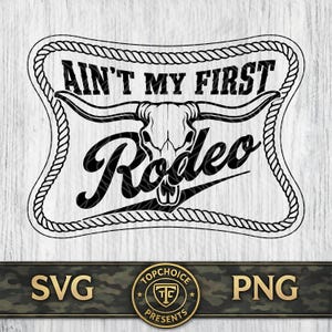 Könnte beinhalten: Schwarz-weißes Grafikdesign mit einem Bullenschädel und dem Text "Ain't My First Rodeo" in einem Rahmen im Seil-Stil. Das Design enthält auch die Wörter "SVG" und "PNG".