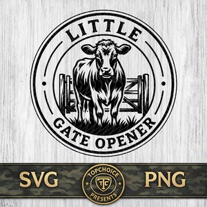 May include: Black and white circular graphic with a cow standing behind a fence, surrounded by the words "LITTLE GATE OPENER". Below the circle are the words "SVG" and "PNG" with a logo in between.