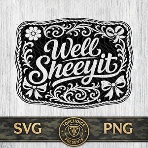 Well Sheeyit SVG PNG, divertente detto del sud, design per fibbia di cintura western, file di taglio per toppa in pelle per cappello incisa al laser